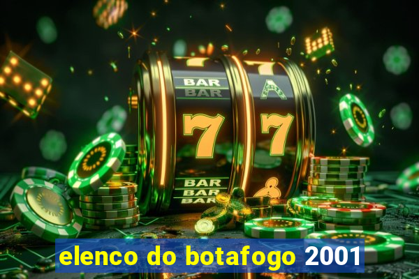 elenco do botafogo 2001